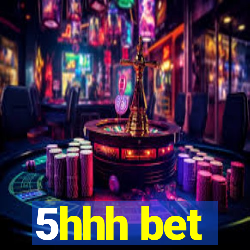 5hhh bet